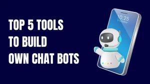 top 5 tools to build own chat bots